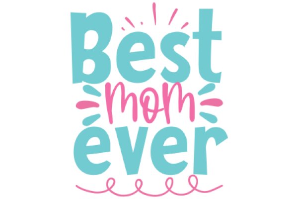 Best Mom Ever: A Celebration of Motherhood