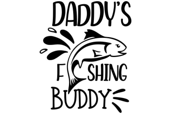 Daddy's Fishing Buddy: A Playful Tribute to Fatherhood and the Love of Fishing