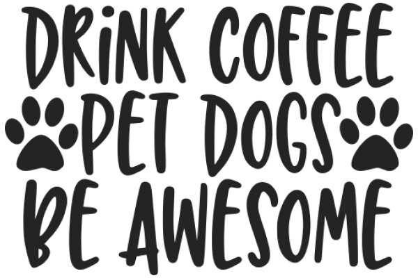 Drink Coffee, Be Awesome: A Call to Support Pet Adoption