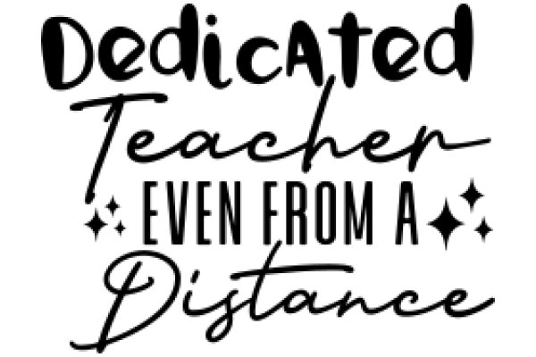 Dedicated Teacher: Even from a Distance