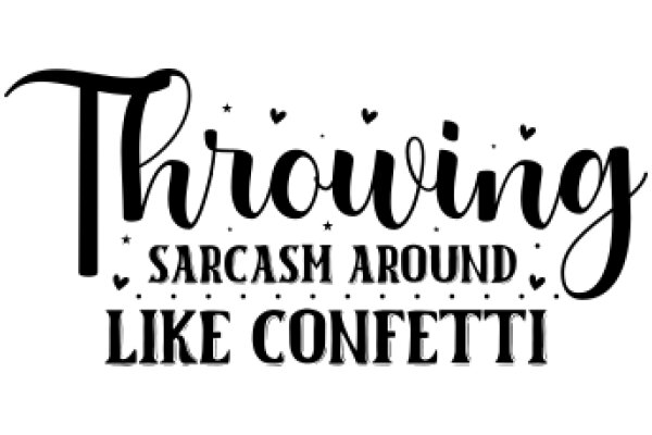 Through the Looking Glass: A Journey of Sarcasm and Confetti