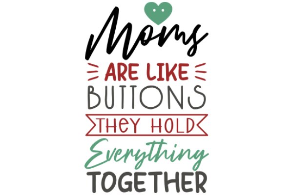 Moms Are Like Buttons: Everything Together