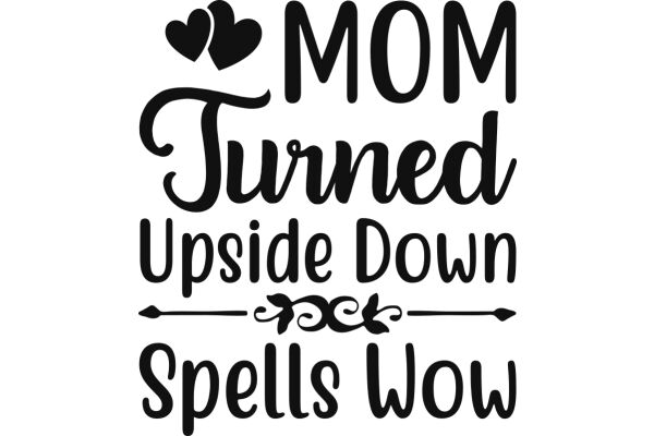 Mom Turned Upside Down Spells WOW