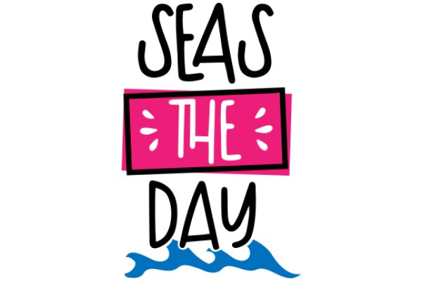 Seas the Day: A Playful Reminder to Embrace Every Moment