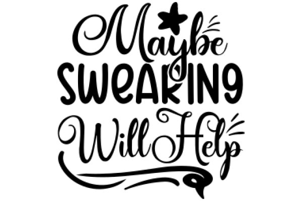 Motivational Quote: 'Maybe Sweating Will Help' - A Playful Take on Encouragement