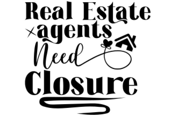 Real Estate Agents Need Closure: A Guide to Understanding the Process