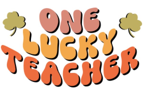 One Lucky Teacher: A Playful and Encouraging Sign for Educators