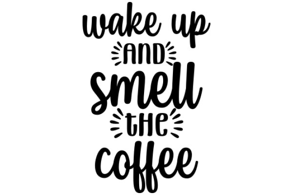 Wake Up and Smell the Coffee: A Daily Affirmation