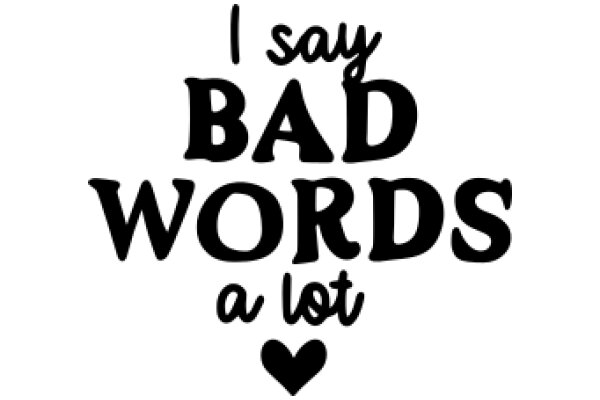 A Heartfelt Affirmation: 'I Say Bad Words a Lot'