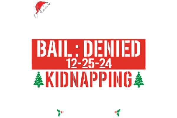 Bail Denied: Kidnapping Charge, 12-25-24