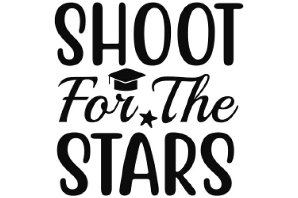 Shoot for the Stars: A Guide to Achieving Your Goals