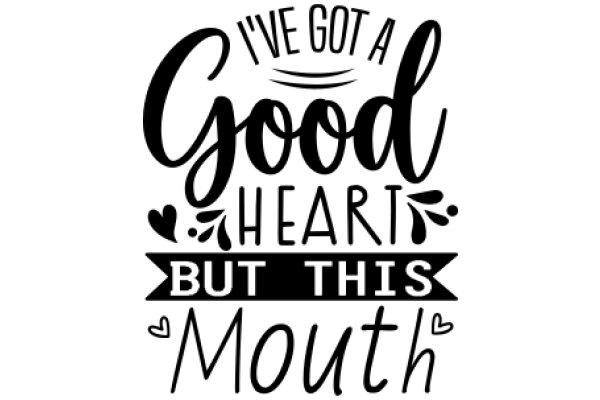 Good Heart, Good Mouth: A Positive Affirmation