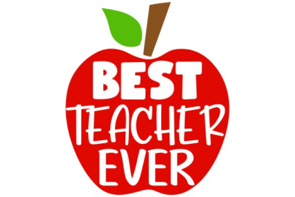 Best Teacher Ever: A Symbol of Excellence in Education