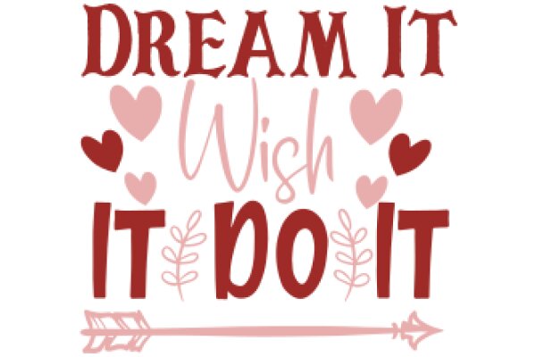 Dream It, Wish It, Do It: A Motivational Poster