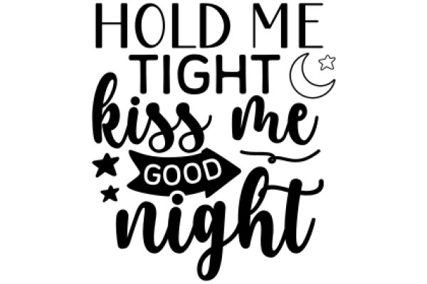 Hold Me Tight, Kiss Me Good Night: A Nighttime Affirmation