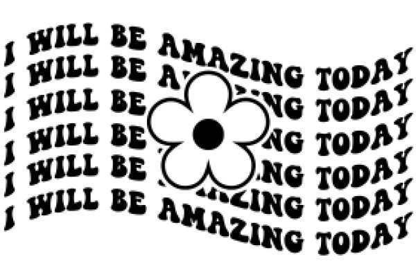 A Flowery Affirmation: 'I Will Be Amazing Today'