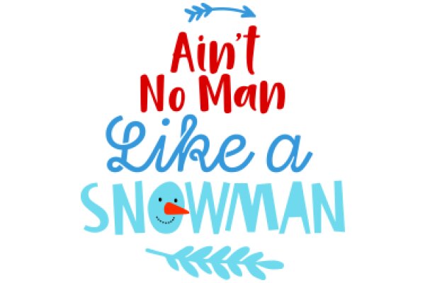 Ain't No Man Like a Snowman: A Playful Affirmation of Self-Love and Empowerment