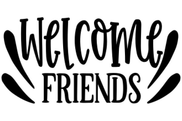 Welcome Friends: A Symbol of Hospitality and Friendship