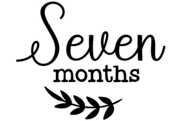 Seven Months: A Symbol of Growth and Time