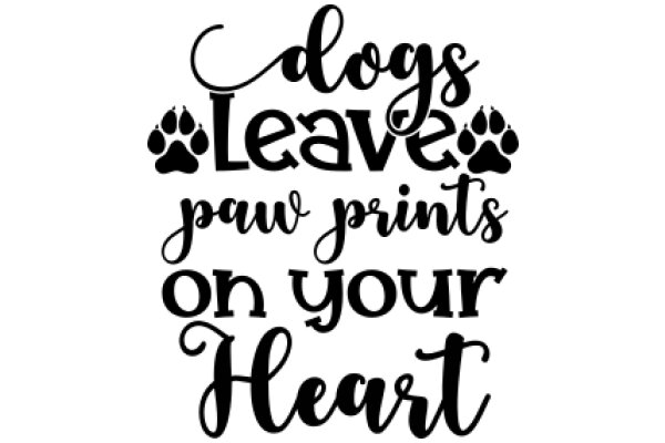 Dogs Leave Paw Prints on Your Heart