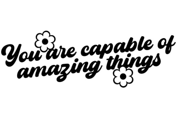 You Are Capable of Amazing Things