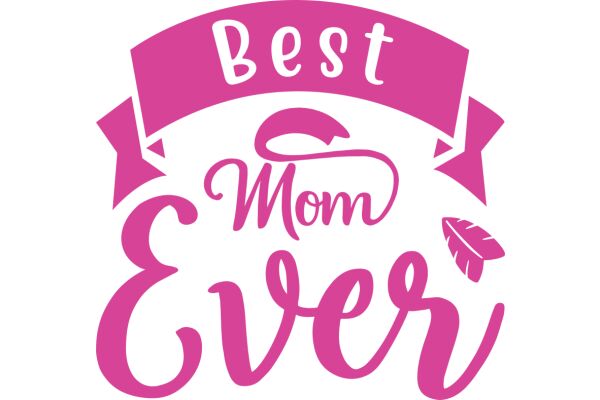 Best Mom Ever: A Celebration of Motherhood