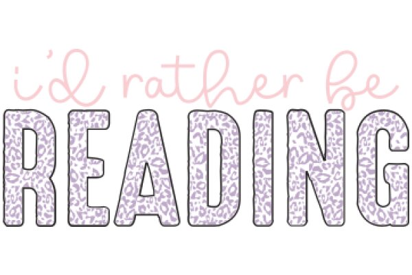 A Playful Affirmation: 'I'd Rather Be Reading'