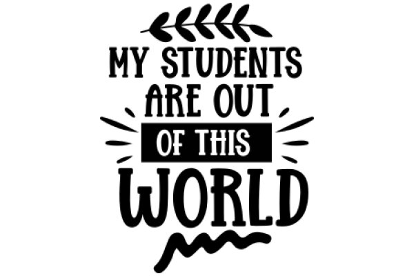 My Students Are Out of This World: A Tribute to Exceptional Education