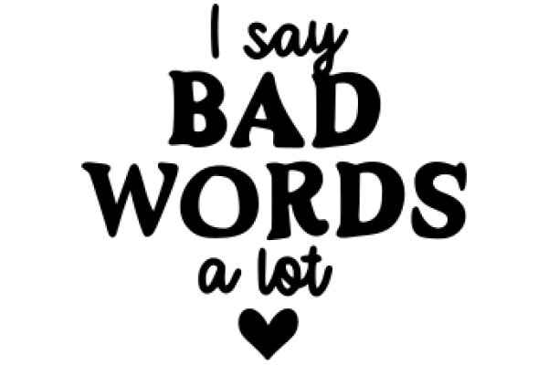 A Heartfelt Affirmation: 'I Say Bad Words a Lot'