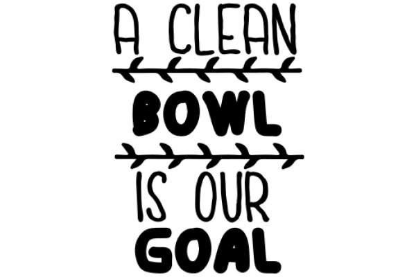 A Clean Bowl is Our Goal