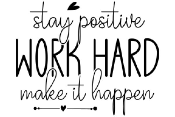 Stay Positive, Work Hard, Make It Happen