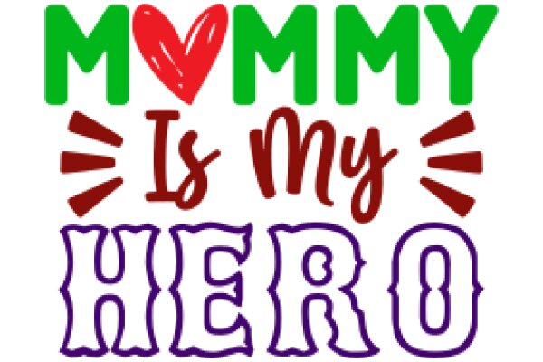 Mommy is My Hero: A Heartfelt Tribute to Motherhood