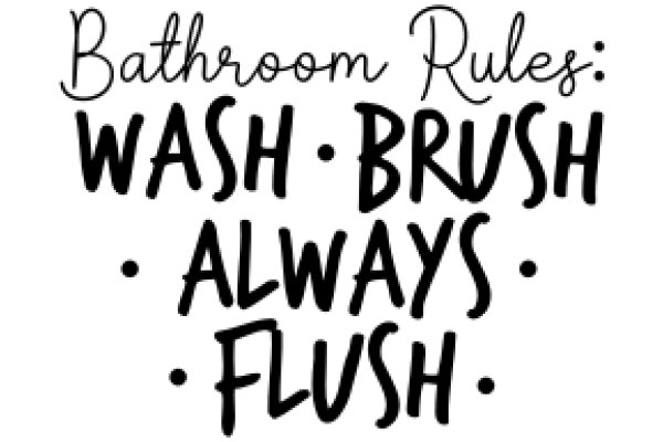 Bathroom Etiquette: Wash, Brush, Always, Flush