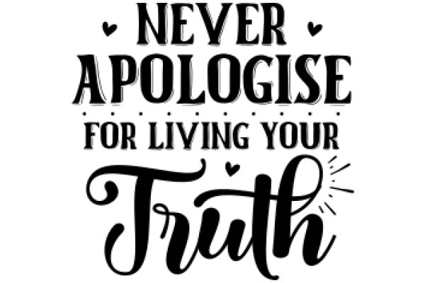 Never Apologise for Living Your Truth