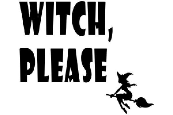 Witch, Please: A Silhouette of a Witch Riding a Broom