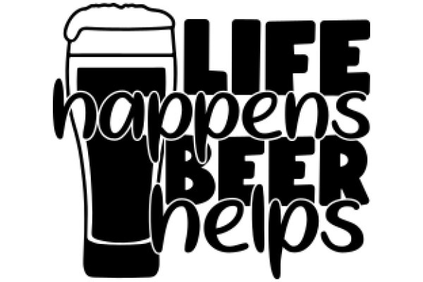 Life Happens, Beer Helps