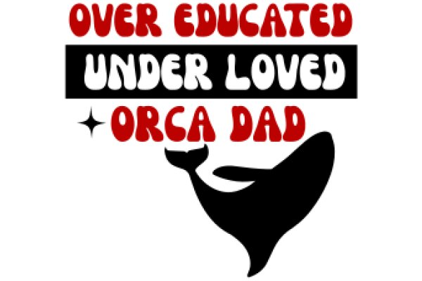 Over Educated Under Loved Orca Dad