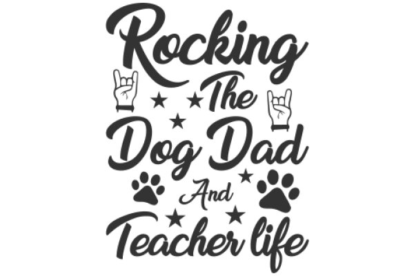 Rocking the Dog Dad and Teacher Life