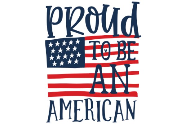 Proud to Be an American: A Graphic Design Showcasing Patriotism and National Pride