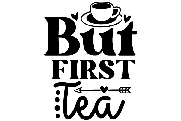 But First, Tea: A Playful Take on the Popular 'But First, Coffee' Slogan