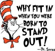 Why Fit in When You Were Born to Stand Out!