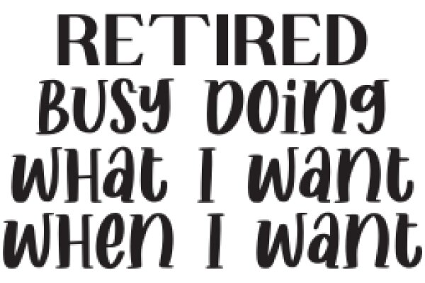 Retirement Aspirations: A Journey of Busy Doing What I Want When I Want