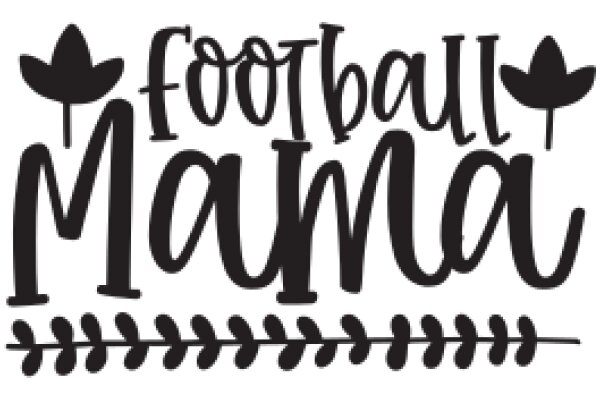 Football Mama: A Celebration of Motherhood and the Love for the Game