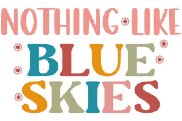 Nothing Like Blue Skies: A Visual Poem