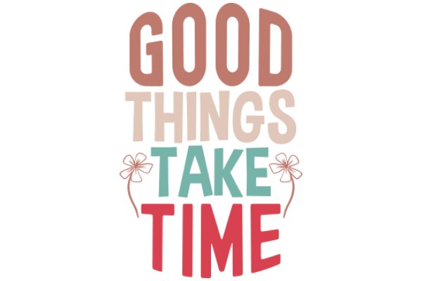 Good Things Take Time: A Positive Affirmation Poster