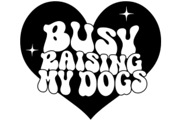 Busy Raising My Dogs