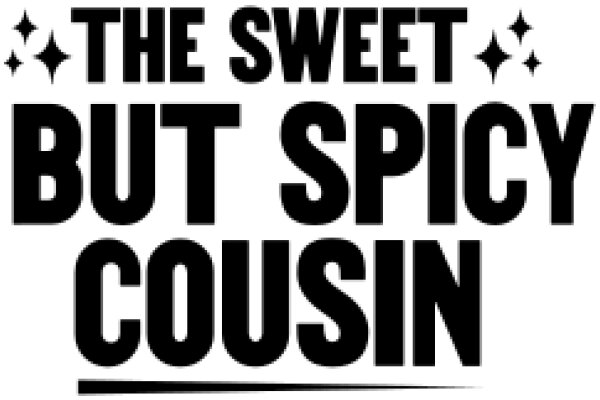 The Sweet But Spicy Cousin