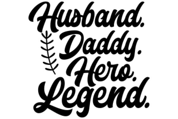 A Tribute to the Importance of Family: 'Husband, Daddy, Hero, Legend.'