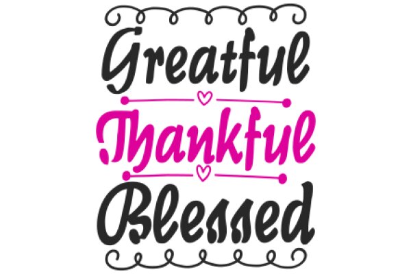 Greatful, Thankful, Blessed: A Heartfelt Affirmation