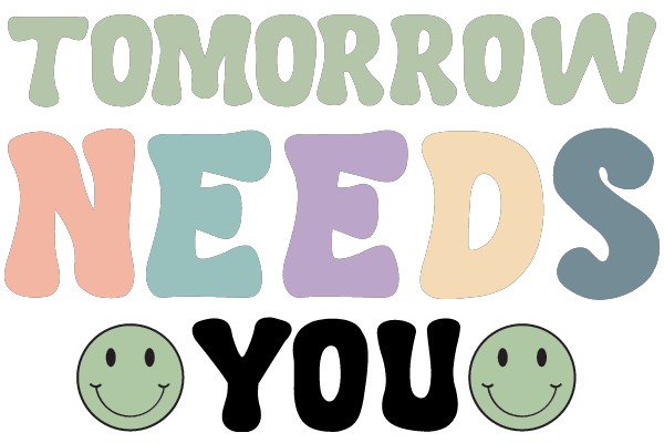 Tomorrow Needs You: A Call to Action for a Better Future